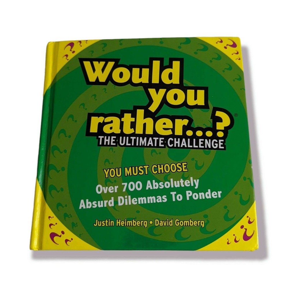 Would You Rather? The Ultimate Challenge : Over 700 Dilemmas (Hardcover)
